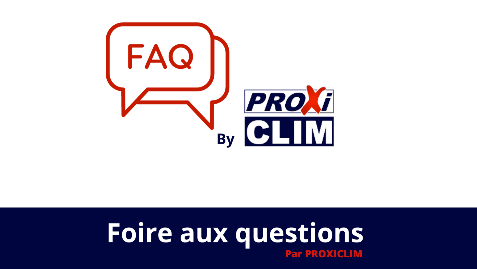 Foire aux questions (FAQ) par PROXICLIM Marseille 