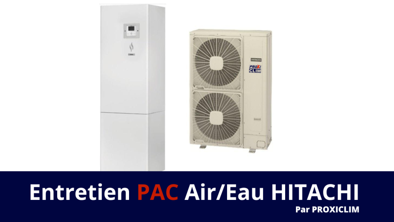 Pompe à chaleur Air/Eau HITACHI YUTAKI S80 entretien par PROXICLIM